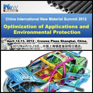 中国国际新材料产业峰会将于2012年4月12日至13日在中国上海举行