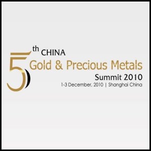 5th China Gold and Precious Metals Summit to Convene in Shanghai on December 1-3, 2010