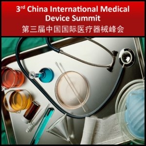 3rd China International Medical Device Summit to Focus On the Medical Device Development in China
