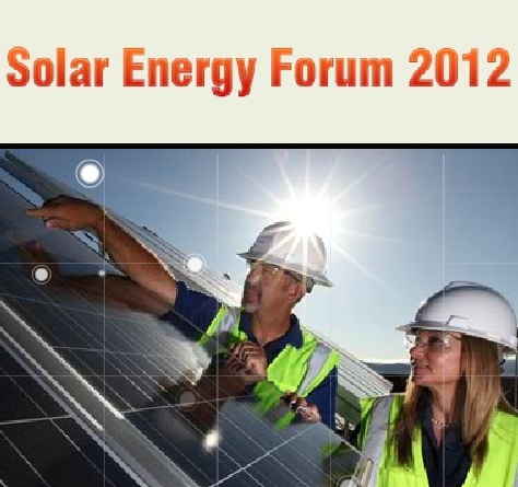 Solar Energy Forum 2012: Perceiving PV Market Pattern Change, Integrating Solar PV Industry